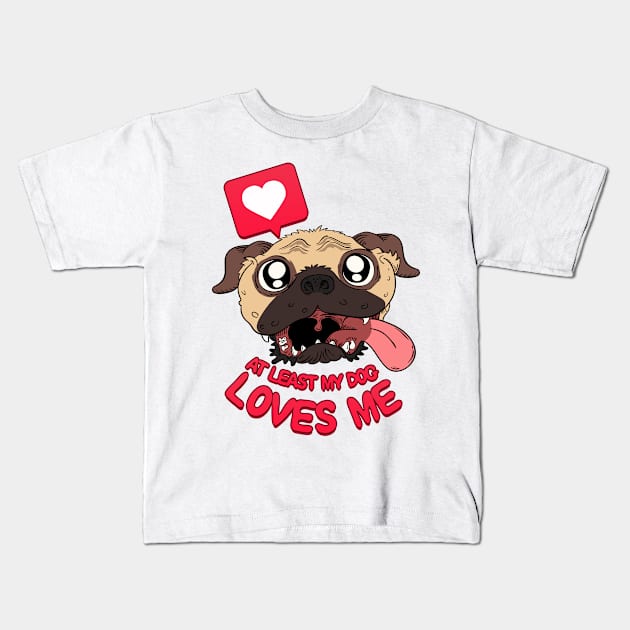 At least my dog loves me Kids T-Shirt by Camicaturas